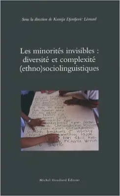 Les minorités invisibles, Diversités et complexités (ethno) sociolinguitiques