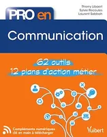 Pro en Communication, Les 58 outils essentiels avec 12 plans d'action opérationnels