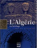 L'algerie en heritage, art et histoire, art et histoire