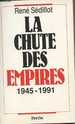 La Chute Des Empires. 1945-1991, 1945-1991