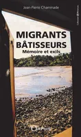 Migrants bâtisseurs - mémoire et exils