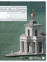 Eloge du doute / à la Punta della Dogana, Punta della Dogana-François Pinault foundation