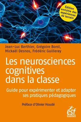 Les neurosciences cognitives dans la classe, Guide pour expérimenter et adapter ses pratiques pédagogiques