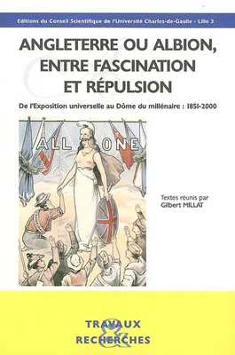 Angleterre ou Albion, entre fascination et répulsion, de l'Exposition universelle au Dôme du millénaire, 1851-2000