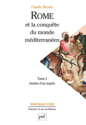 Rome et la conquête du monde méditerranéen (264-27 av. J.-C.). Tome 2, Genèse d'un empire