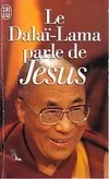 Dalai-lama parle de jesus - une perspective bouddhiste sur les enseignements (Le, une perspective bouddhiste sur les enseignements de Jésus
