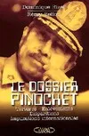 Le dossier Pinochet, tortures, enlèvement, disparitions, implications internationales