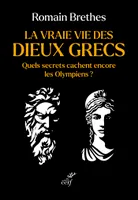 La vraie vie des dieux grecs, Quels secrets cachent encore les Olympiens ?