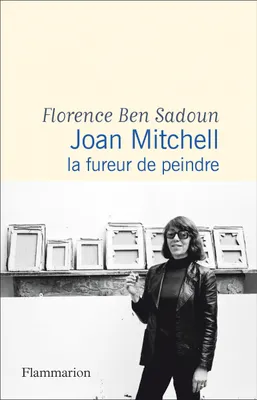 Joan Mitchell, La fureur de peindre