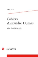Cahiers Alexandre Dumas, Mon cher Delacroix