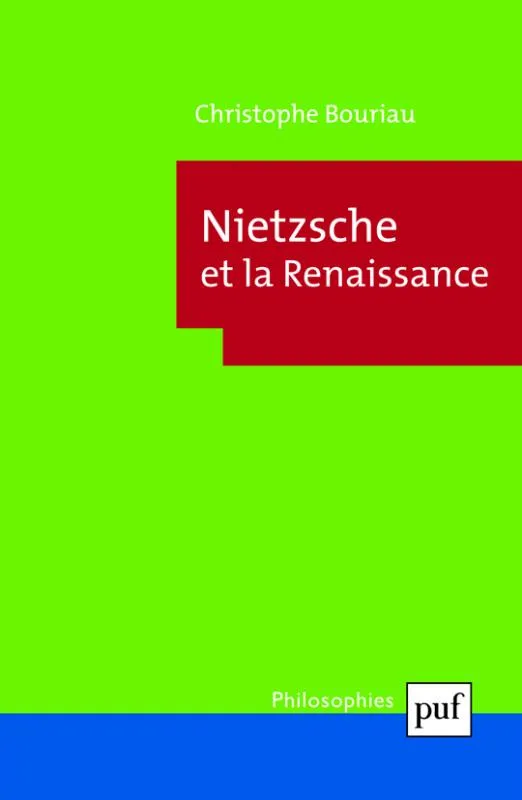 Livres Sciences Humaines et Sociales Philosophie NIETZSCHE ET LA RENAISSANCE Christophe Bouriau