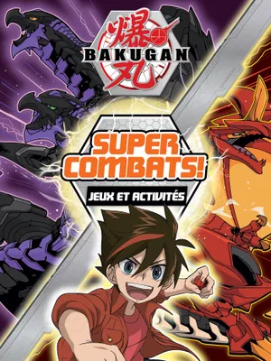 Bakugan - Super combats ! Jeux et activités