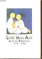 Livre, mon ami - Lectures enfantines 1914-1954., lectures enfantines, 1914-1954
