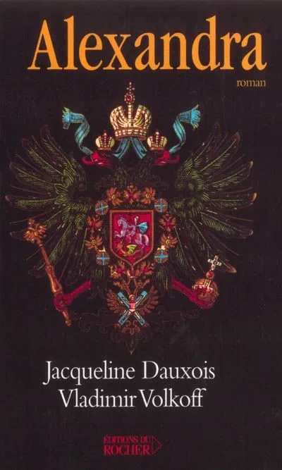 Livres Littérature et Essais littéraires Romans contemporains Francophones ALEXANDRA, roman Jacqueline Dauxois, Vladimir Volkoff