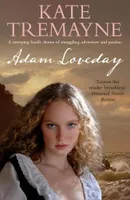 Adam Loveday (Loveday series, Book 1), A passionate and dramatic historical adventure