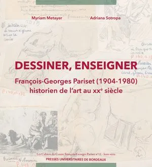 Dessiner, enseigner, François-Georges Pariset (1904-1980). Historien de l’art au XXe siècle