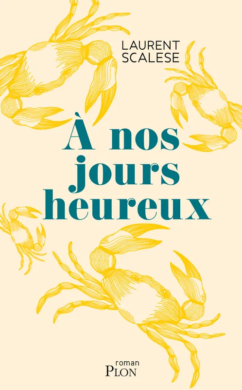 Livres Littérature et Essais littéraires Romans contemporains Francophones A nos jours heureux Laurent Scalese