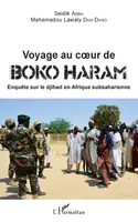 Voyage au coeur de Boko Haram, Enquête sur le djihad en Afrique subsaharienne