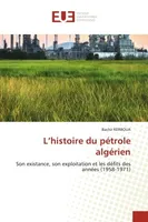 L'histoire du pétrole algérien, Son existance, son exploitation et les défits des années (1958-1971)