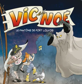 Vic et Noé. Vol. 9. Le fantôme de Fort Louvois, LE FANTOME DE FORT LOUVOIS