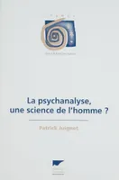 La Psychanalyse : une science de l'homme ?