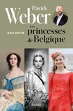 1, Patrick Weber raconte les princesses de Belgique