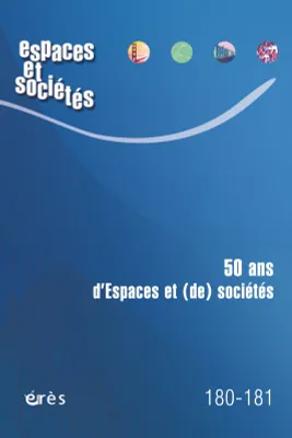 Espaces et sociétés 180-181 - 50 ans d'Espaces et (de) sociétés