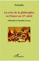 La crise de la philosophie en France au 21e siècle, D'Héraclite et Parménide à Lacan