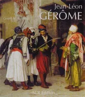 Jean-Léon Gérôme - Monographie et catalogue raisonné, monographie révisée, catalogue raisonné mis à jour