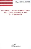 Chypre et l'Union européenne : Mutations diplomatiques et politiques, mutations diplomatiques et politiques