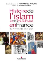 Histoire de l'islam et des musulmans en France du Moyen, du Moyen âge à nos jours