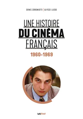 4, Une histoire du cinéma français (tome 4. 1960-1969)