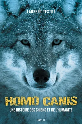Homo Canis, Une histoire des chiens et de l'humanité