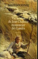 Vie et mort de Jean Chalosse moutonnier des landes, roman