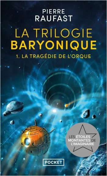 Livres Littératures de l'imaginaire Science-Fiction La Trilogie baryonique - Tome 1 La tragédie de l'orque Pierre Raufast
