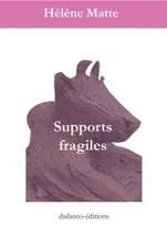 Des supports fragiles; Fragments
