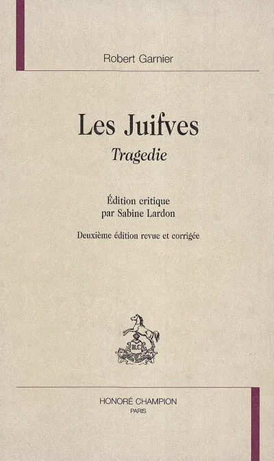 Livres Littérature et Essais littéraires Théâtre Théâtre complet / Robert Garnier, 7, Les Juifves, tragédie Robert Garnier