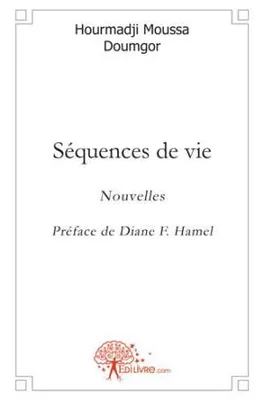 Séquences de vie, Nouvelles / Préface de Diane F. Hamel
