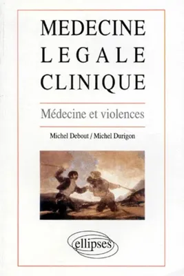 Médecine légale clinique - Médecine et violences, médecine et violences