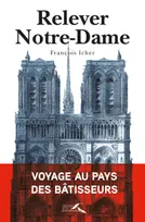 Relever Notre-Dame, Voyage au pays des bâtisseurs