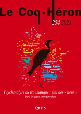 Le Coq-Héron 254 - Psychanalyse du traumatique : états des 