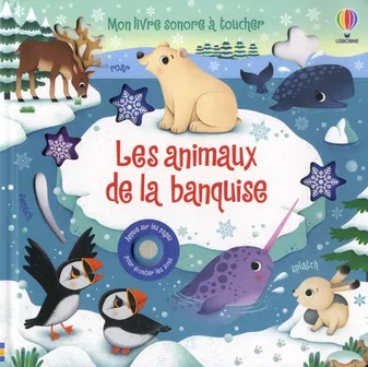 Les animaux de la banquise - Mon livre sonore à toucher - Dès 1 an
