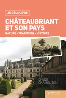 Châteaubriant et son pays, Nature, traditions, histoire
