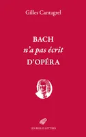 Bach n'a pas écrit d'opéra