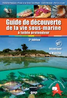 Guide de découverte de la vie sous-marine à faible profondeur, Atlantique et Manche 2e édition