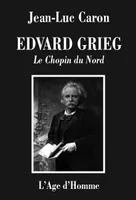 Edvard Grieg - le Chopin du Nord, le Chopin du Nord
