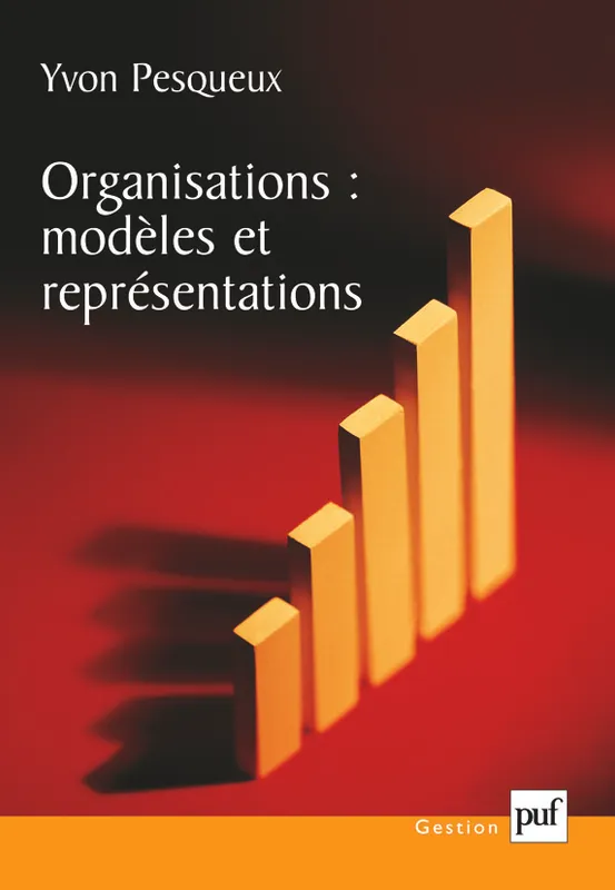 Livres Économie-Droit-Gestion Management, Gestion, Economie d'entreprise Entreprise Organisations : modèles et représentations, modèles et représentations Yvon Pesqueux