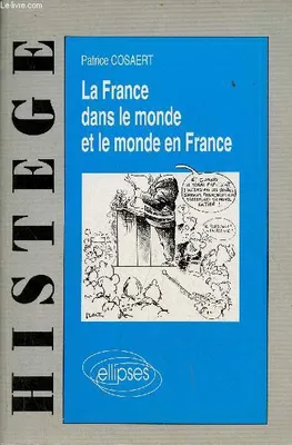 La France dans le monde et le Monde en France, voies et moyens du maintien d'une situation privilégiée
