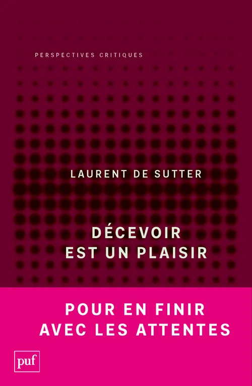 Livres Sciences Humaines et Sociales Philosophie Décevoir est un plaisir, Propositions III Laurent de Sutter