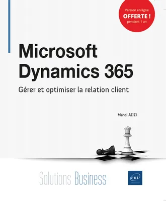 Microsoft Dynamics 365 au quotidien, Gérer et optimiser la relation client